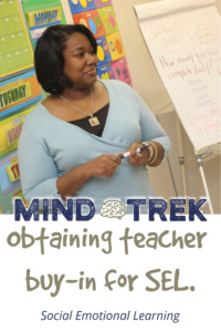 With any new SEL project school counselors will need teacher buy-in. Teachers are the boots on the ground in the classroom.